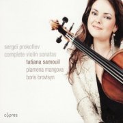 Tatiana Samouil, Boris Brovtsyn, Plamena Mangova - Prokofiev: Complete Violin Sonatas (2006)