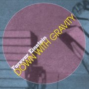 Forever Einstein - Down With Gravity (2000)