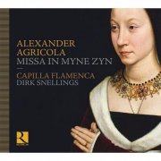 Capilla Flamenca, Dirk Snellings - Alexander Agricola: Missa In myne Zyn (2010)