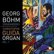 Christophe Guida - Georg Böhm: Organ Work, Vol. 1 (2024) [Hi-Res]