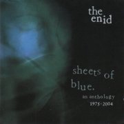The Enid - Sheets Of Blue: An Anthology 1975-2004 (2006)