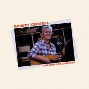 Rodney Crowell - The Chicago Sessions (2023) [Hi-Res]