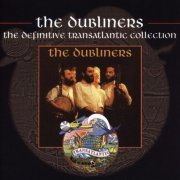 The Dubliners - The Dubliners - The Definitive Transatlantic Collection (2011)