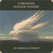 An American Forrest - O Bronder, Donder Yonder? (2019)