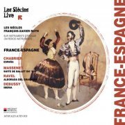 Les Siècles, François-Xavier Roth - France - Espagne (Chabrier, Massenet, Ravel, Debussy) (2015)