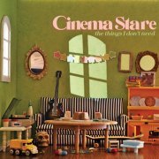 Cinema Stare - The Things I Don't Need (2023) Hi Res