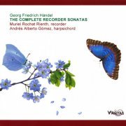 Muriel Rochat Rienth, Andrés Alberto Gómez - Georg Friedrich Händel: Complete Sonatas For Recorder And Basso Continuo (2015) [Hi-Res]