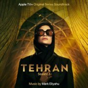 Mark Eliyahu - Tehran, Season 1 (Apple TV+ Original Series Soundtrack) (2020) [Hi-Res]
