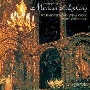 Westminster Cathedral Choir & James O'Donnell - Masterpieces of Mexican Polyphony (2023)