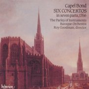 The Parley Of Instruments, Roy Goodman - Capel Bond: 6 Concertos in Seven Parts (English Orpheus 8) (1992)