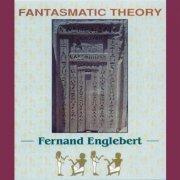 Fernand Englebert - Fantasmatic Theory (1991)