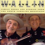 Doug and Jack Wallin - Family Songs and Stories from the North Carolina Mountains (1995)