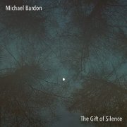 Michael Bardon - The Gift of Silence (2022) Hi Res