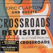 Eric Clapton And Guests - Crossroads Revisited: Selections From The Crossroads Guitar Festivals (2016) {3CD Box Set} CD-Rip