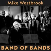 Mike Westbrook - Band of Bands (2024) [Hi-Res]