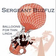 Sergeant Buzfuz - Balloons For Thin Linda (2015)