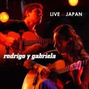 Rodrigo y Gabriela - Live In Japan (2008)