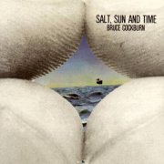 Bruce Cockburn - Salt, Sun & Time (1974)
