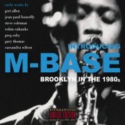 Steve Coleman - Introducing M-Base - Brooklyn In The 1980's (Jubilee Edition) (2015) [Hi-Res]