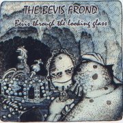 The Bevis Frond - Bevis Through The Looking Glass (Reissue) (1987)