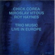 Chick Corea, Miroslav Vitous, Roy Haynes - Trio Music, Live in Europe (1986) CD- Rip