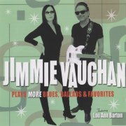 Jimmie Vaughan Featuring Lou Ann Barton ‎– Plays More Blues, Ballads & Favorites (2011)