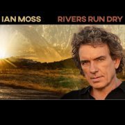 Ian Moss - Rivers Run Dry (2023)
