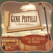 Gene Pistilli - I Still Get Dressed on Sundays (2003)