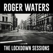 Roger Waters - The Lockdown Sessions (2022) [Hi-Res]