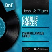 Charlie Parker - L immortel Charlie Parker (Mono Version) (2013) [Hi-Res]