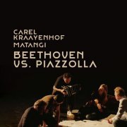Carel Kraayenhof, Matangi Quartet - Beethoven vs Piazzolla (2023) [Hi-Res]