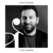 Laurent Coulondre - A Trip in Marseille (2022) [Hi-Res]