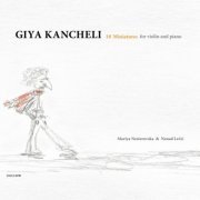 Mariya Nesterovska & Nenad Lecic - Giya Kancheli: 18 Miniatures for Violin and Piano (2019)