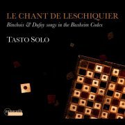 Tasto Solo - Le chant de leschiquier (Binchois & Dufay) (2015)