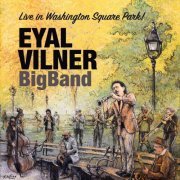Eyal Vilner Big Band - Live in Washington Square Park! (2021)