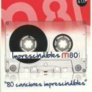 VA - Imprescindibles M80 - Classic Rock - Golden Hits - 80's Hits - Disco Sound [4CD Box Set] (2012)