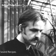Mike Nielsen - Mike Nielsen Quartet-Sound Recipes (2007)