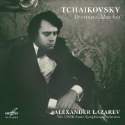Alexander Lazarev - Tchaikovsky: Overtures, Marches (2020)