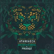 Porangui - Ayahuasca (Original Motion Picture Soundtrack) (2016) [Hi-Res]