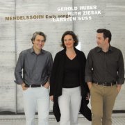 Ruth Ziesak, Carsten Süss, Gerold Huber - Felix Mendelssohn: Early Songs (2011)