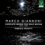 Fabrizio Proietti - Marco Giannoni: Complete Work for Solo Guitar (2024)