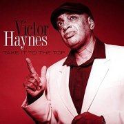 Victor Haynes - Take It To The Top (2019) Hi Res
