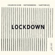 Sylvie Courvoisier / Ned Rothenberg / Julian Sartorius - Lockdown (2021)