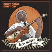 Jerry Dugger - Don't Crow, Don't Cry (2023)