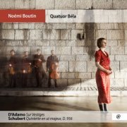 Quatuor Béla and Noémi Boutin - D'Adamo: Sur Vestiges - Schubert: Quintet en Ut Majeur, D. 956 (2019) [Hi-Res]