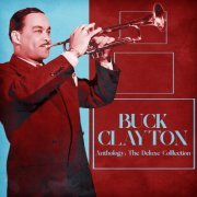 Buck Clayton - Anthology: The Deluxe Colllection (Remastered) (2021)