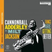 Cannonball Adderley with Milt Jackson - Things Are Getting Better (1958/2013)