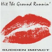 Hit The Ground Runnin' - Sudden Impact (1989/2022)