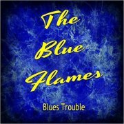 The Blue Flames - Blues Trouble (2019)