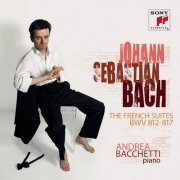 Andrea Bacchetti - J.S. Bach: French Suites (2012)